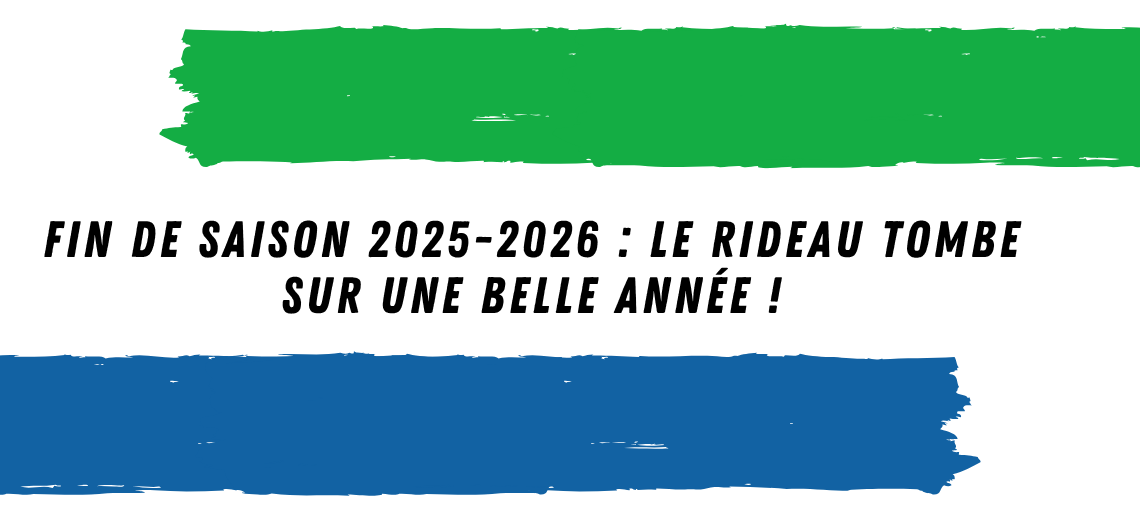 Fin de saison 2025-2026 : le rideau tombe sur une belle année !